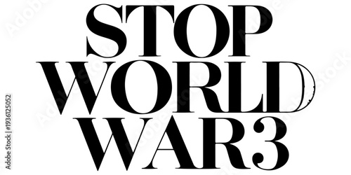 Stop World War 3 black text typography on white background, anti-war message and global peace protest graphic, bold minimalist political statement for activism, pacifism, and conflict prevention.