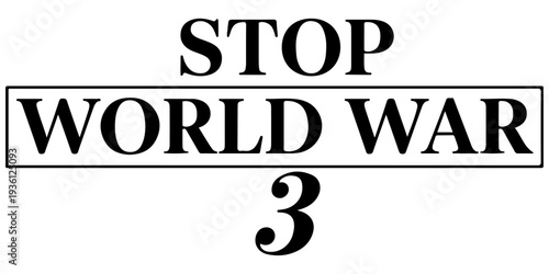 Stop World War 3 black text typography on white background, anti-war message and global peace protest graphic, bold minimalist political statement for activism, pacifism, and conflict prevention.