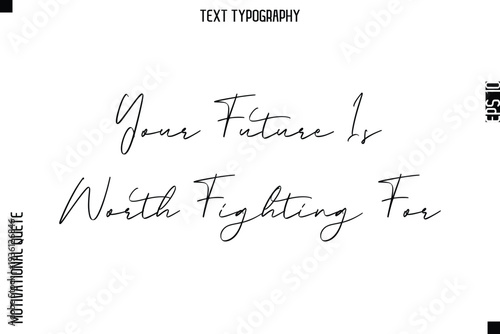 Your Future Is Worth Fighting For -Courageous Life Quote Typography Text Style for Risk Takers