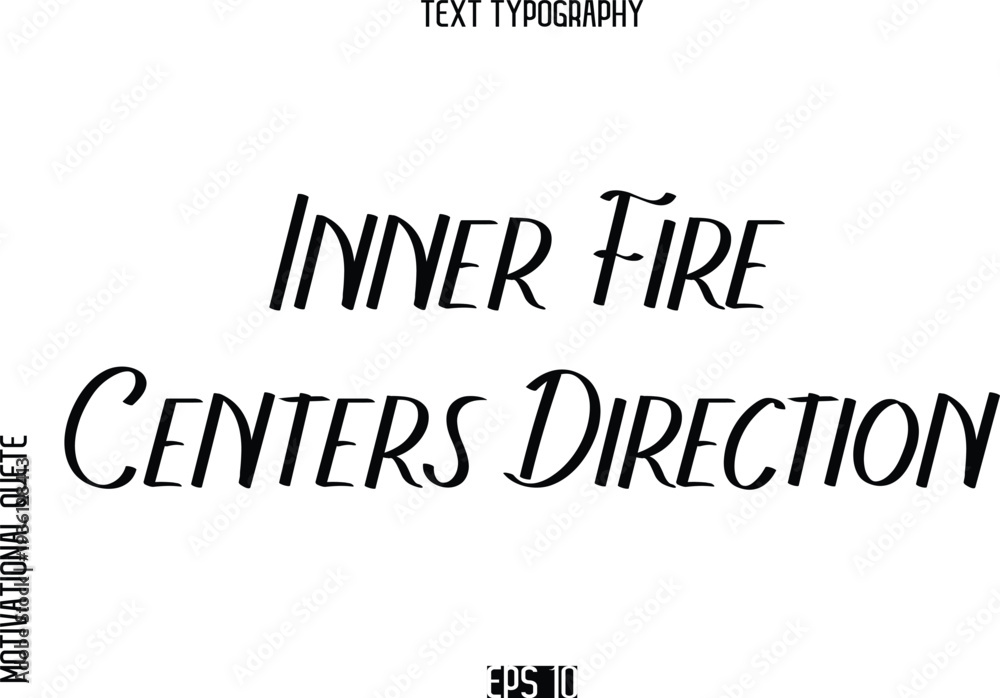 Obraz premium Inner Fire Centers Direction -Motivational Quote or inspirational Victory Slogan Modern Alphabetical Calligraphy