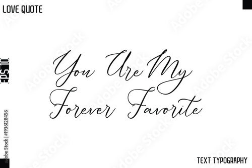 You Are My Forever Favorite   -Love Quotes Premium Calligraphy Cursive Lettering Design