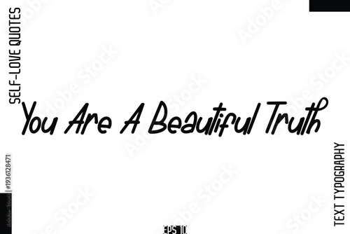 You Are A Beautiful Truth  -Self-Love Handwritten Cursive Calligraphy Lettering Quote Vector
