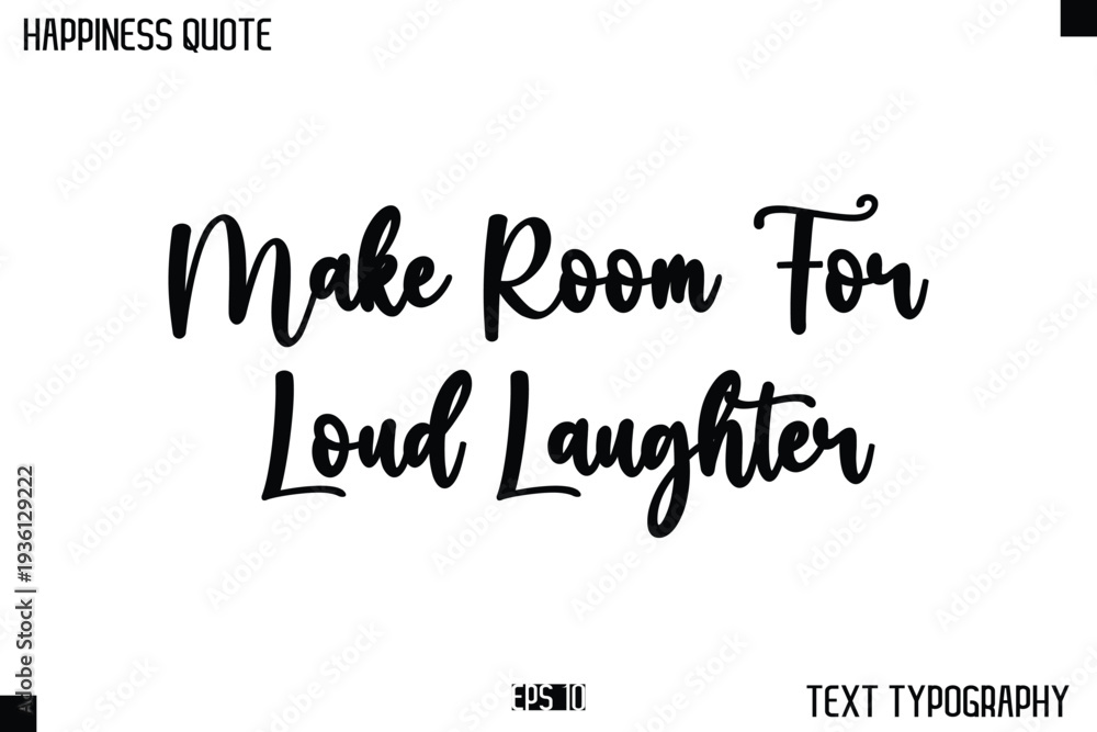 Fototapeta premium Make Room For Loud Laughter -Happiness Message Handwritten Lettering Cursive Typography Quote Vector Design