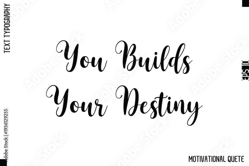 You Builds Your Destiny  -Strong Empowerment Quote Vector Hand Text Lettering for Motivation Posters