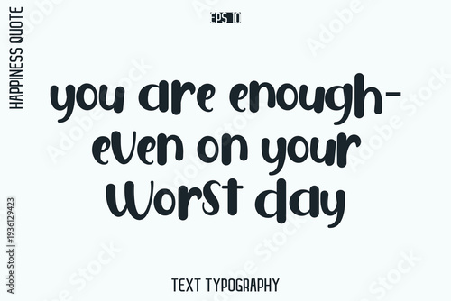 You Are Enough—Even On Your Worst Day  -Self-Love Retro Style Typography Lettering Quote Vector for Modern Inspirational Lifestyle