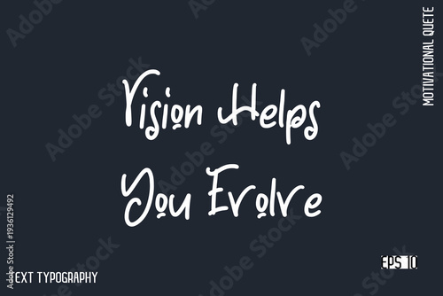 Vision Helps You Evolve  -Motivational Artwork  Funny Retro Style Cursive Text Typography - Inspirational Quote