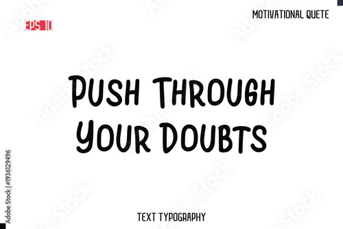 Push Through Your Doubts  -Motivational saying Stylish Cursive Text Calligraphy Vector