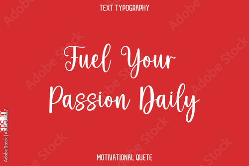 Fuel Your Passion Daily -- Entrepreneur Mindset Quote Vector Typescript Text Design