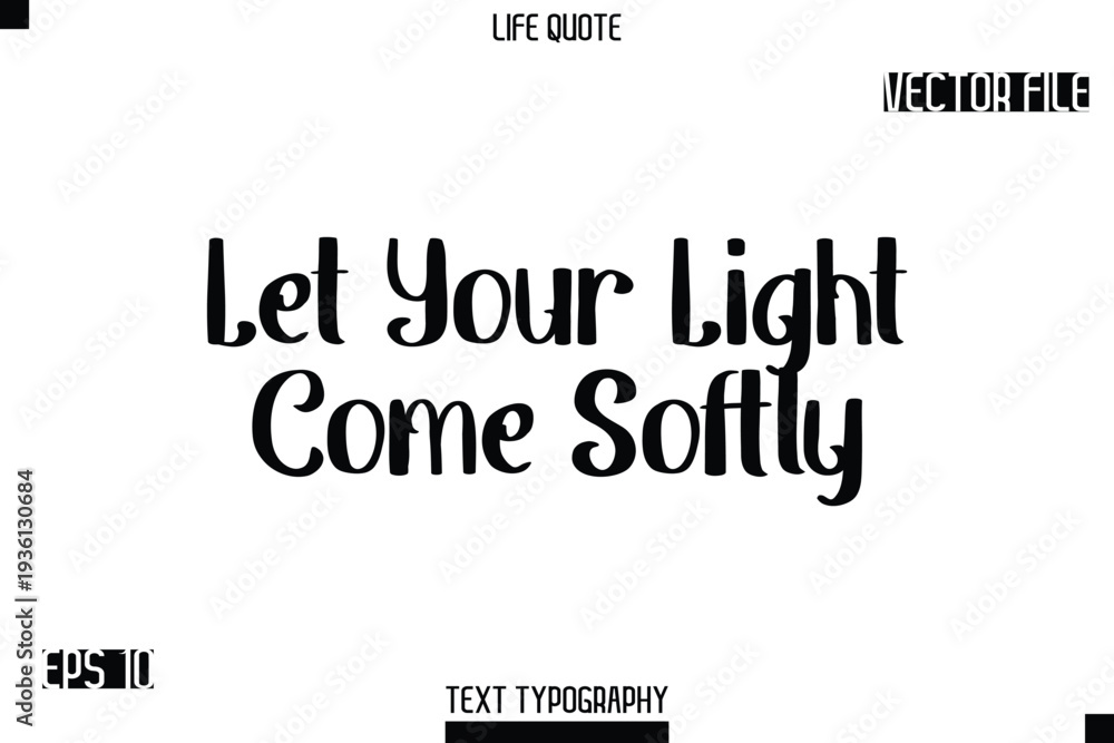 Fototapeta premium Let Your Light Come Softly -Modern Aesthetic Life Quotes Bold Retro Style Typography Vector Text Sign