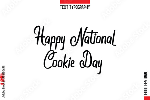 Happy National Cookie Day   --Food Festival Name In Stylish Typescript Handwritten Lettering