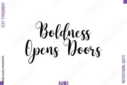Boldness Opens Doors  -Self Confidence and Self Belief Inspirational Quotes Cursive Typescript Text Lettering