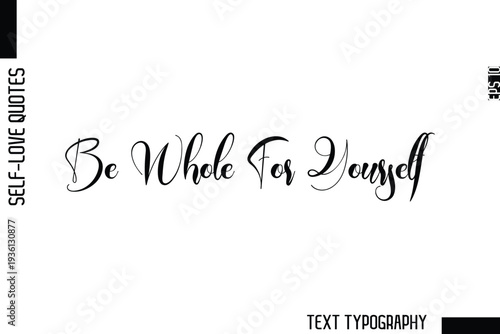 Be Whole For Yourself    -Minimalist Self-Love Cursive Text Typography Quote Design