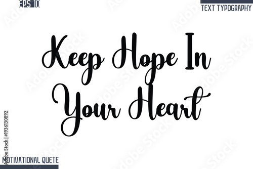 Keep Hope In Your Heart -Never Give Up and Resilience Motivational Quotes Stylish Cursive Typography Text