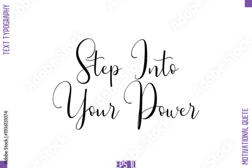 Step Into Your Power   -Self Confidence and Self Belief Inspirational Quotes Stylish Cursive Typescript Text Lettering