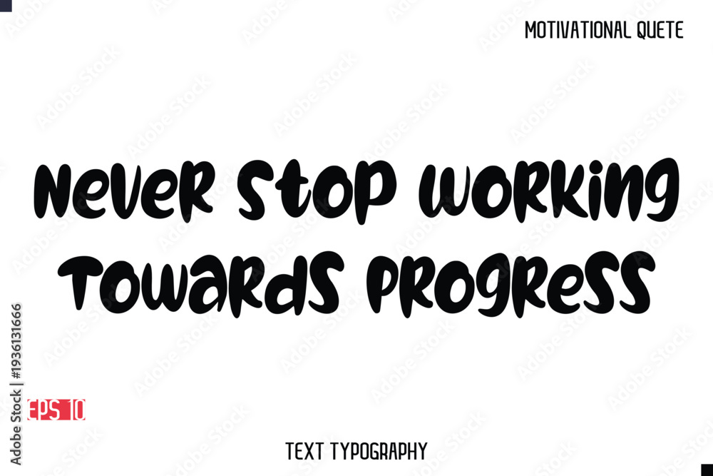 Fototapeta premium Never Stop Working Towards Progress -Motivational Message Vector Typography Trendy Bold Lettering