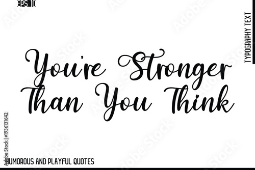 You’re Stronger Than You Think   -Stylish Cursive Typography Vector Text – Humorous and Playful Quote Design