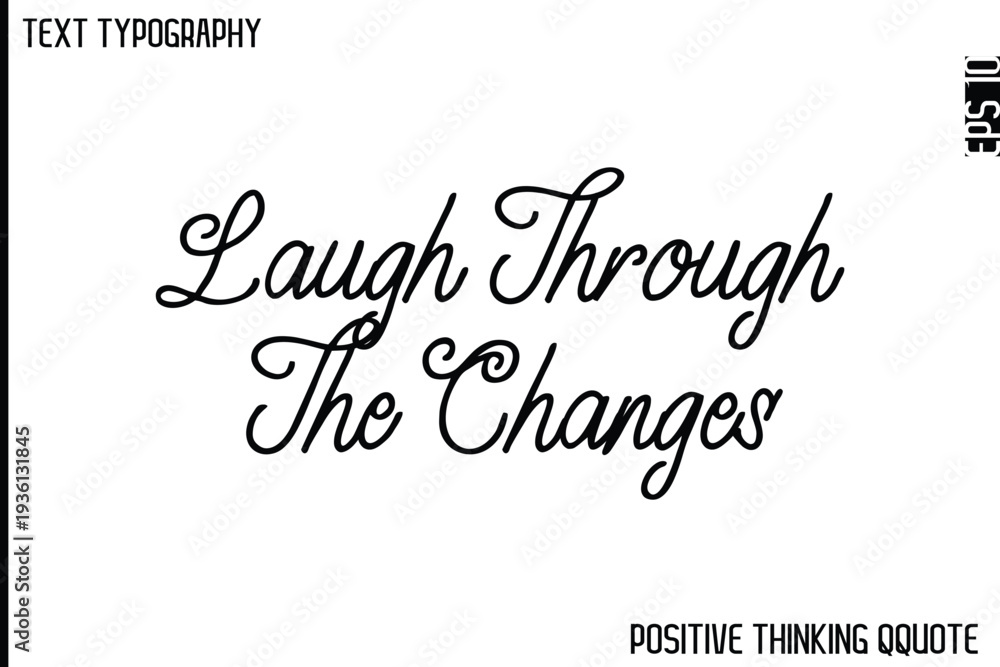 Fototapeta premium Laugh Through The Changes -Optimistic Positive Phrase Typography Quotes Cursive Bold Lettering Design