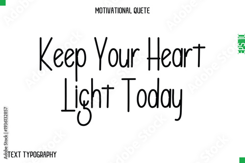 Keep Your Heart Light Today   -Modern Typography Text Of Morning and Daily Motivation Quotes