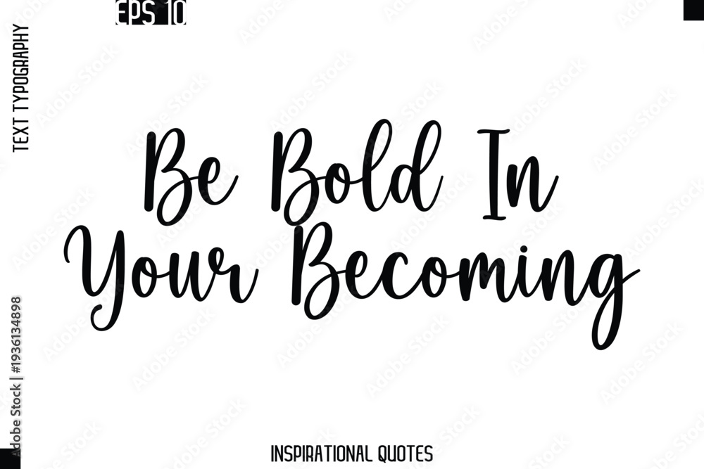 Fototapeta premium Be Bold In Your Becoming -Trendy Text Typography Quote Vector Design