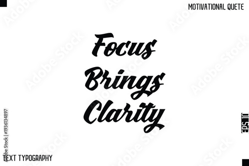 Focus Brings Clarity    -Bold Typography Cursive Lettering Text Design Of Motivational Print