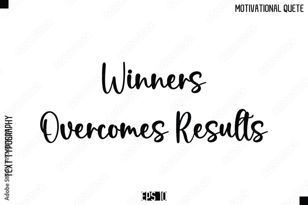 Fototapeta premium Winners Overcomes Results -Inspirational Quote Vector Modern Cursive Text Typography Lettering