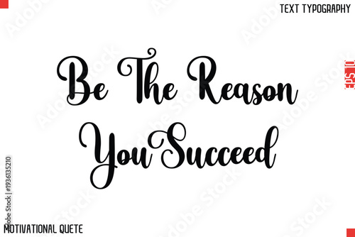 Be The Reason You Succeed  Inspirational Quote Vector Typography Text for Goal Setters
