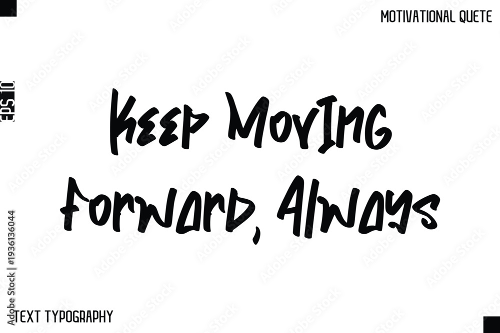 Fototapeta premium Keep Moving Forward, Always -Inspirational Quote Stylish Typography Text Design Vector Phrase