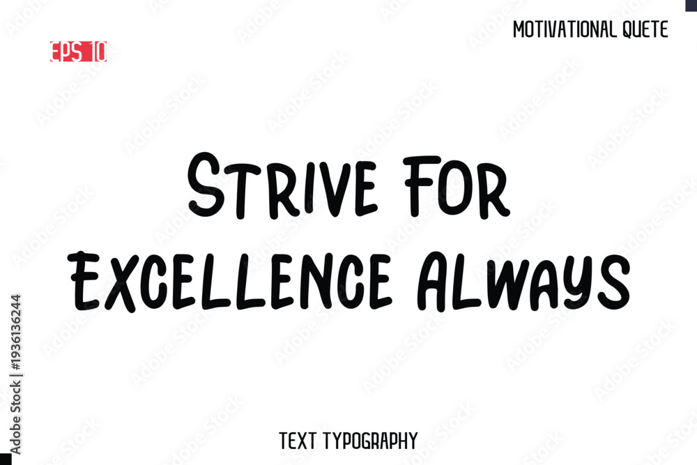 Fototapeta premium Strive For Excellence Always -Motivational saying Stylish Cursive Text Calligraphy Vector