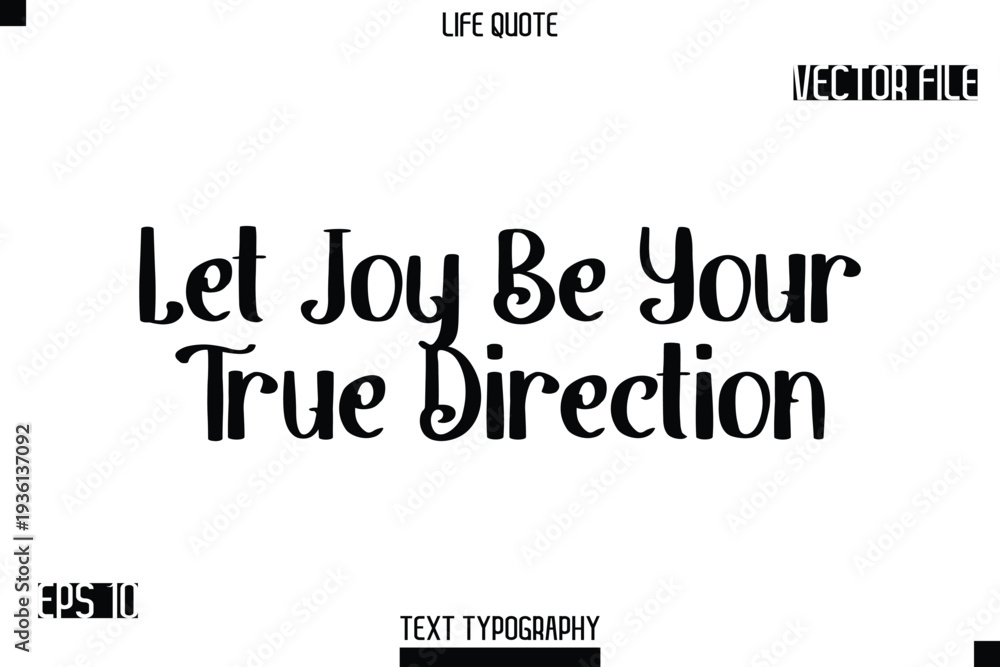 Fototapeta premium Let Joy Be Your True Direction -Modern Aesthetic Life Quotes Bold Retro Style Typography Vector Text Sign