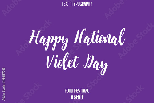 Happy National Violet Day  Stylish Cursive Text Typescript Lettering -Food Festival Name