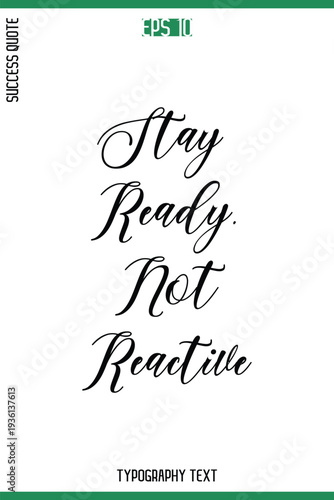 Stay Ready, Not Reactive  -Success Quote Cursive Text Typography Vector Banner