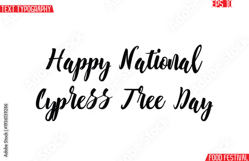 Happy National Cypress Tree Day  Modern Cursive Calligraphy Text -Food Festival Name