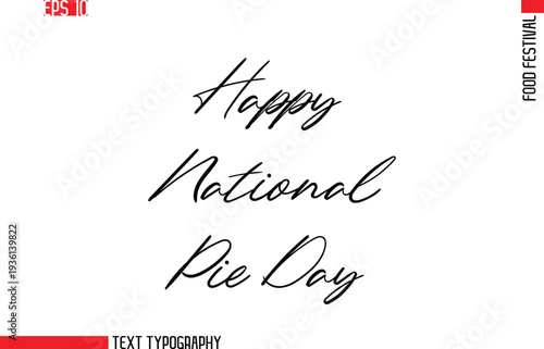 Happy National Pie Day  --Food Festival Name In Stylish Cursive Typescript Text