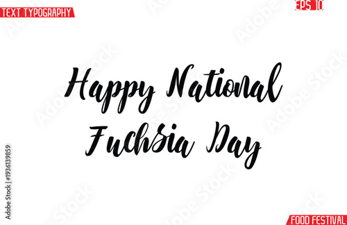 Happy National Fuchsia Day Modern Cursive Calligraphy Text -Food Festival Name