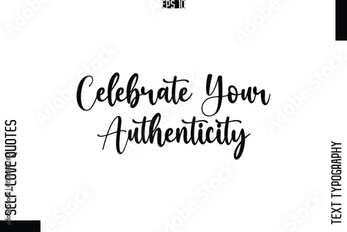 Celebrate Your Authenticity   -Elegant Handwritten Self-Love Quote Cursive Typography Lettering Design