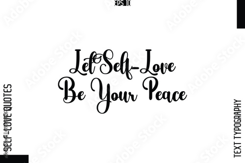 Let Self-Love Be Your Peace    -Elegant Handwritten Self-Love Quote Cursive Typography Lettering Design