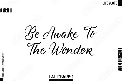 Be Awake To The Wonder  -Motivational Life Quotes Modern Cursive Typography Text Poster Design