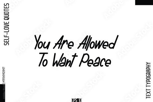 You Are Allowed To Want Peace  -Self-Love Handwritten Cursive Calligraphy Lettering Quote Vector
