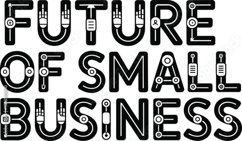 Future of small business concept with robotic typography