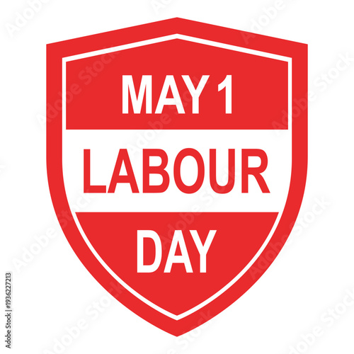 May 1 International Labour Day poster design highlighting a bold red shield emblem that symbolizes worker protection workplace safety occupational security and global labor union solidarity campaigns