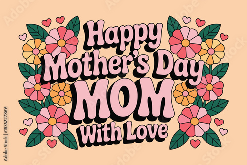 Retro floral design wishing a happy Mother's Day to Mom with love and affection.