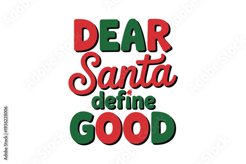 Playful Christmas message asking Santa to define 'good' in festive red and green lettering