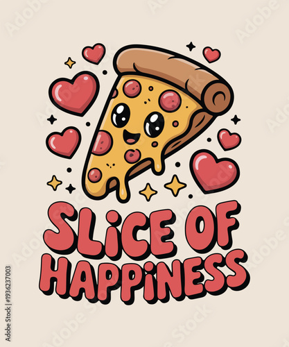 Cute Cartoon Pizza Slice with Hearts and 'Slice of Happiness' Text Vector