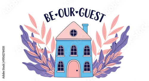 Charming blue house with a pink roof and door nestled among large purple and pink leaves with the greeting be our guest.