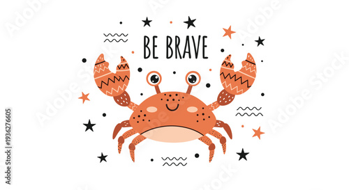 Adorable orange crab decorated with ethnic patterns surrounded by stars and waves with the inspirational message be brave.