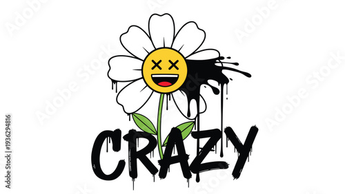 Edgy graphic design featuring a daisy flower with a crossed out smiley face and black paint drips above the word crazy.