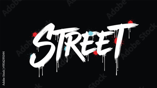 Urban street typography is rendered in a gritty white graffiti font with colorful paint splatters on a black background.