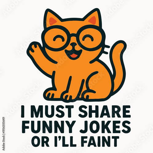 A cheerful cartoon orange cat with round glasses waves happily while declaring a need to share funny jokes or risk fainting.