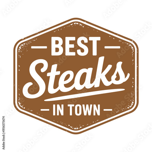 A vintage style badge proclaiming best steaks in town with brown tones