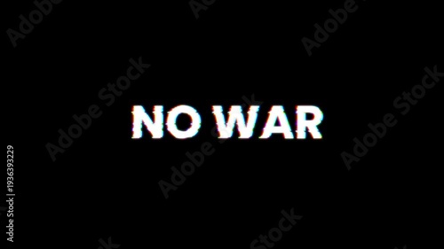 Glitch Effect “No War” Text Animation on Black Background.